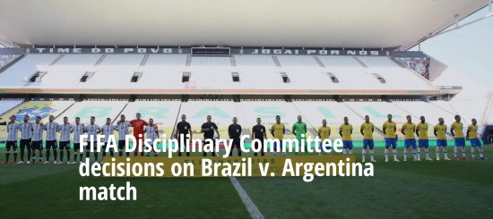 FIFA官方：<em>巴西</em>vs阿根廷世预赛择日重赛，<em>对</em>双方足协皆处以罚款